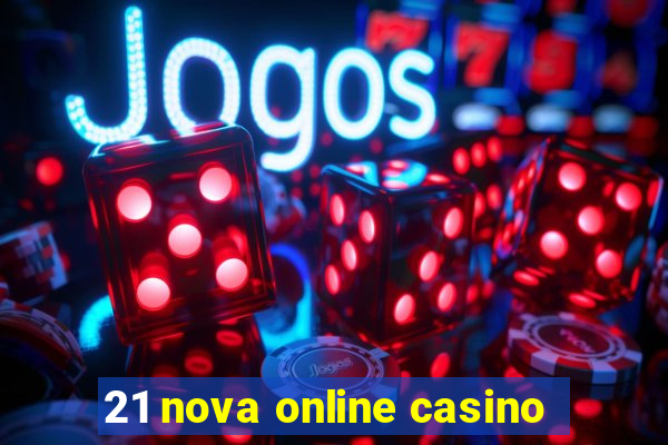 21 nova online casino