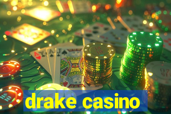 drake casino