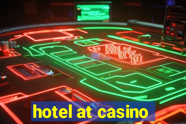 hotel at casino