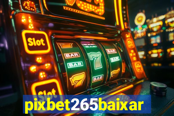 pixbet265baixar