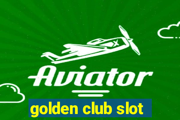 golden club slot