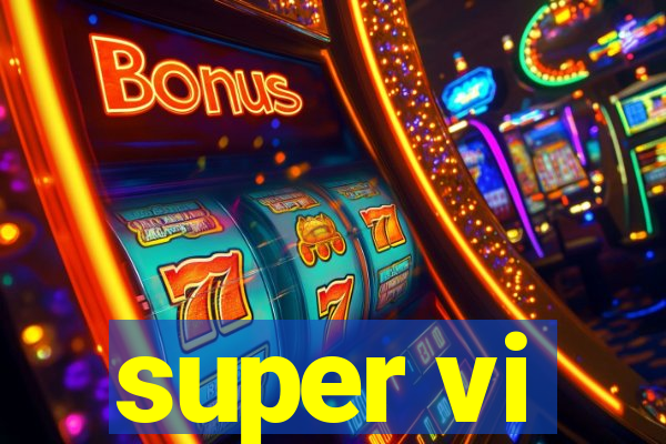 super vi