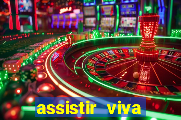 assistir viva online gratis