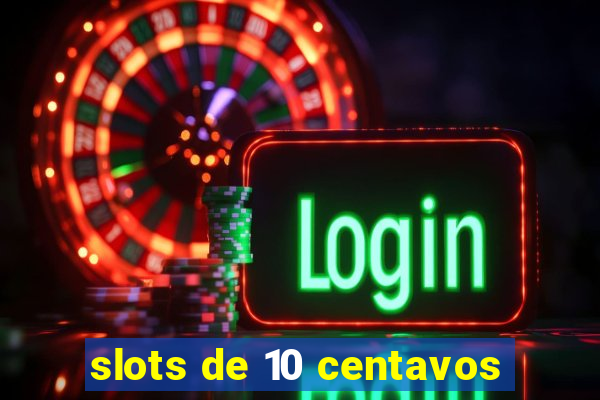 slots de 10 centavos