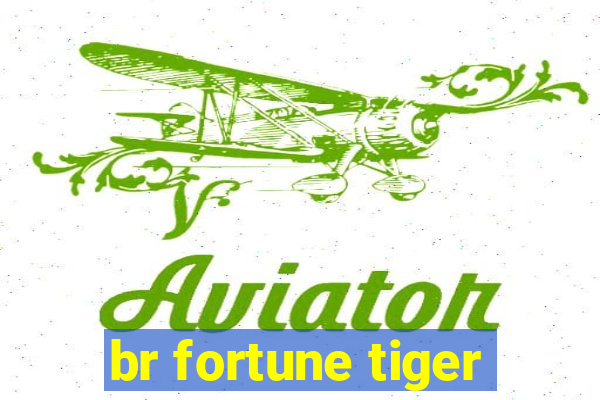 br fortune tiger