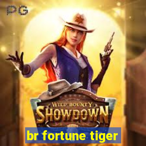 br fortune tiger