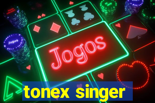 tonex singer