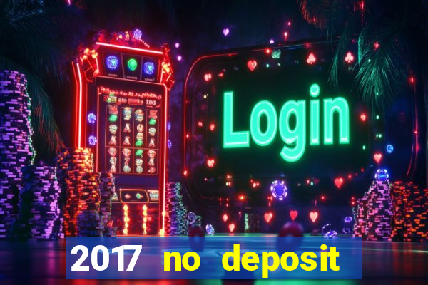 2017 no deposit bonus casino