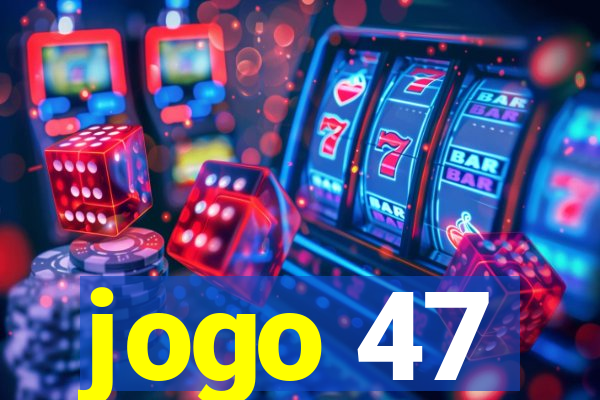 jogo 47