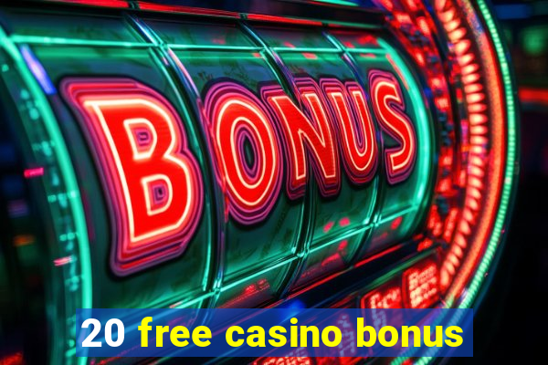 20 free casino bonus