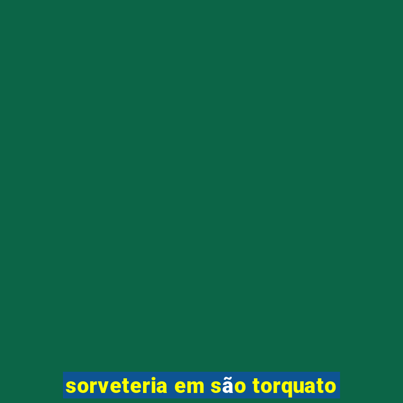 sorveteria em são torquato