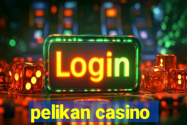 pelikan casino