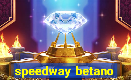 speedway betano