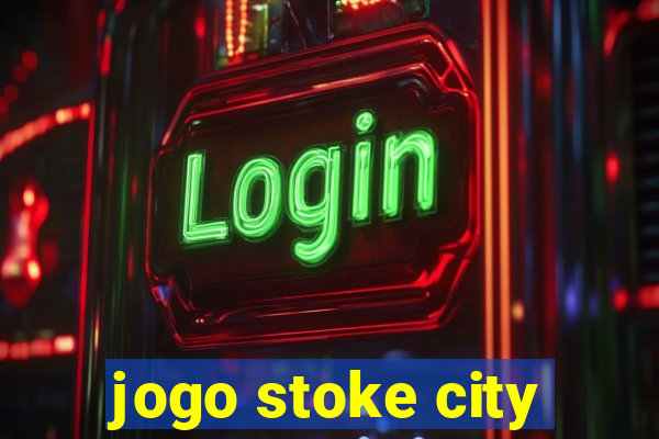 jogo stoke city