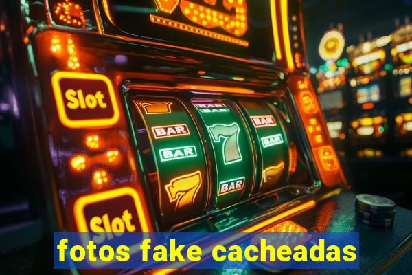 fotos fake cacheadas