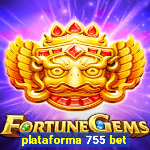 plataforma 755 bet