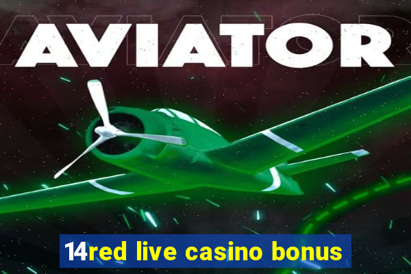 14red live casino bonus