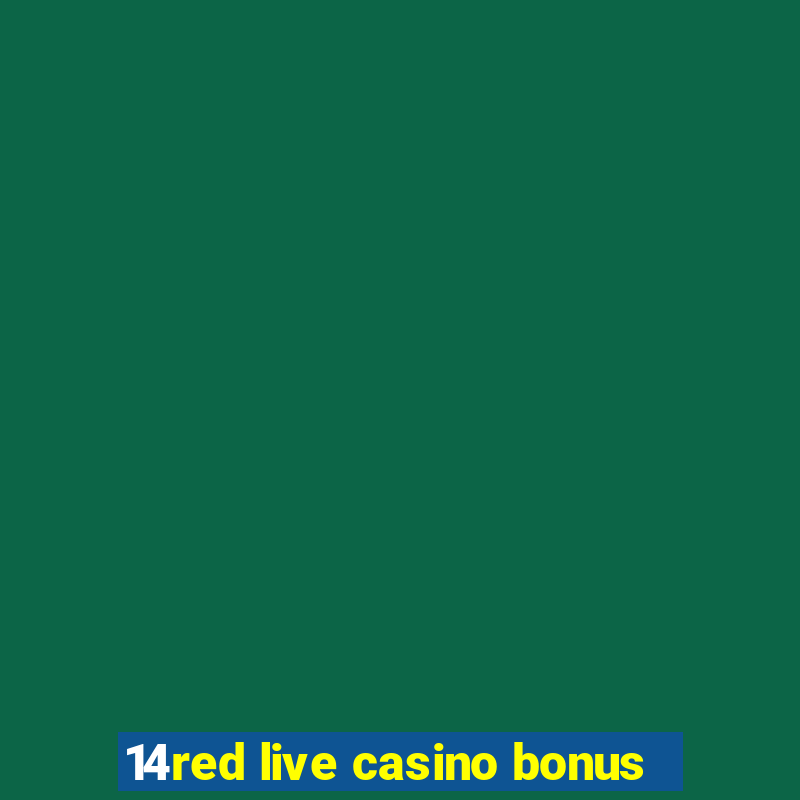 14red live casino bonus