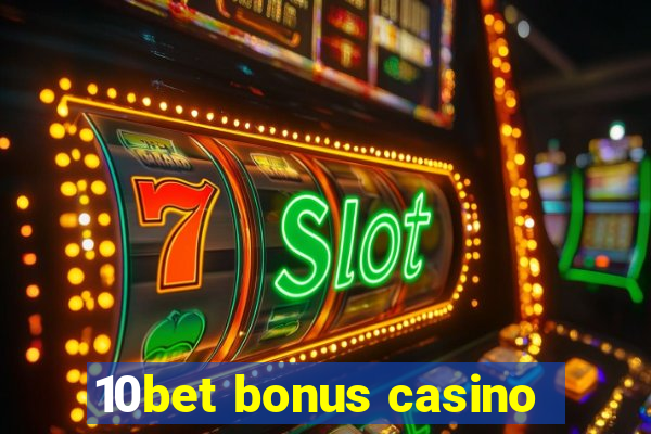 10bet bonus casino