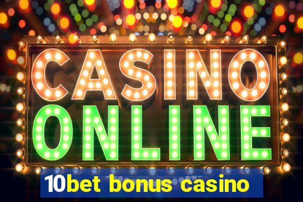 10bet bonus casino