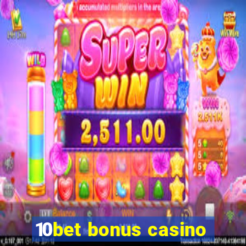 10bet bonus casino