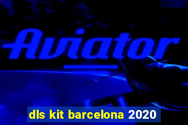 dls kit barcelona 2020