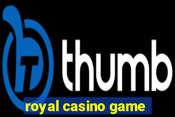 royal casino game