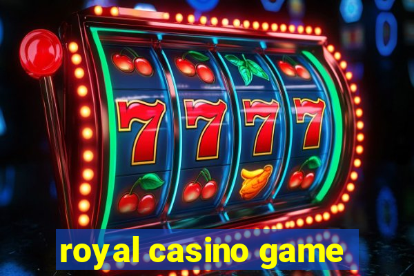 royal casino game