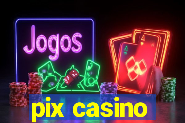 pix casino