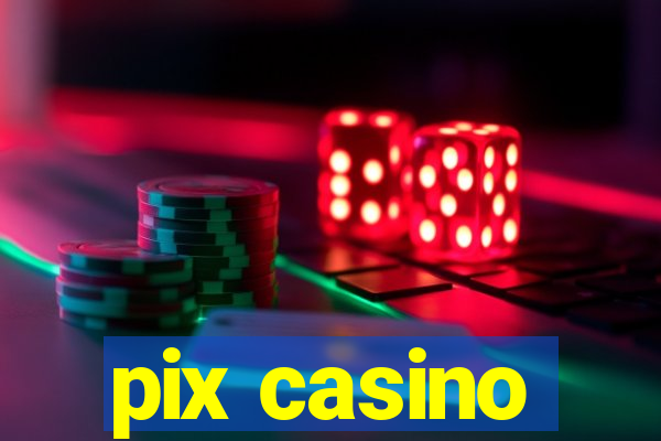 pix casino