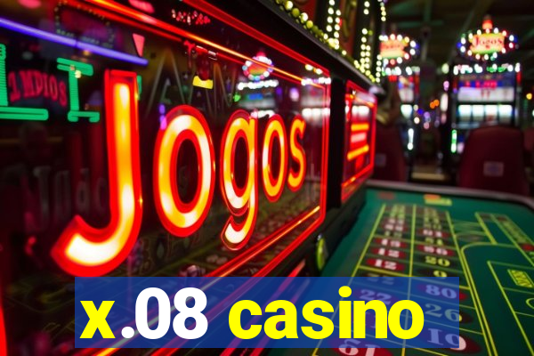 x.08 casino