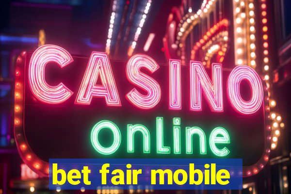 bet fair mobile