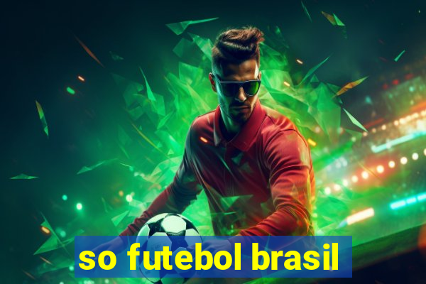 so futebol brasil