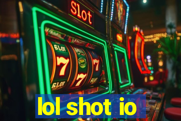 lol shot io