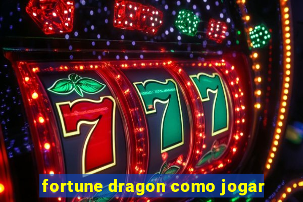 fortune dragon como jogar