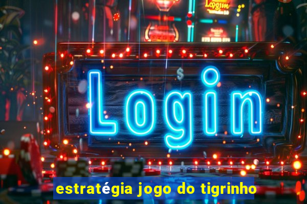 estratégia jogo do tigrinho