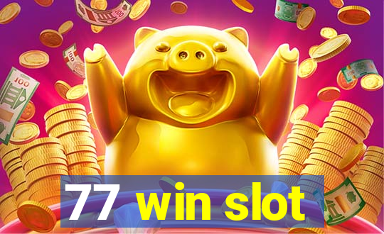 77 win slot