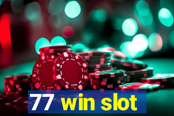 77 win slot