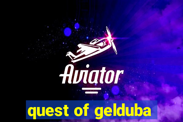 quest of gelduba