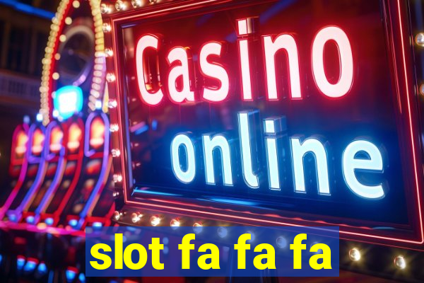 slot fa fa fa