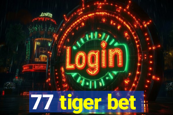 77 tiger bet