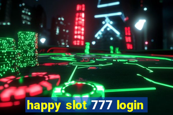 happy slot 777 login