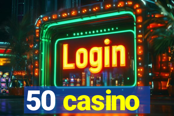 50 casino