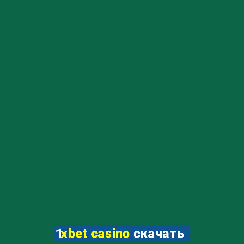 1xbet casino скачать