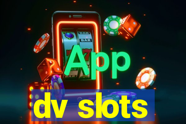 dv slots