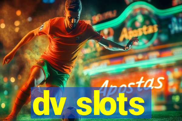 dv slots