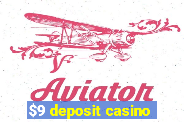 $9 deposit casino