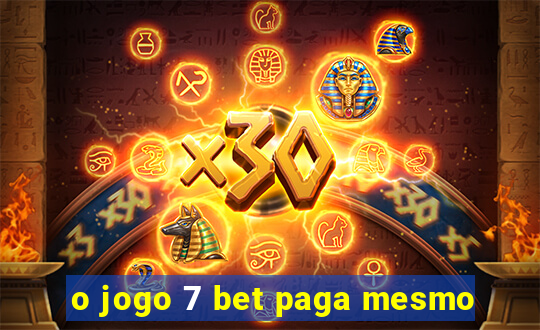 o jogo 7 bet paga mesmo