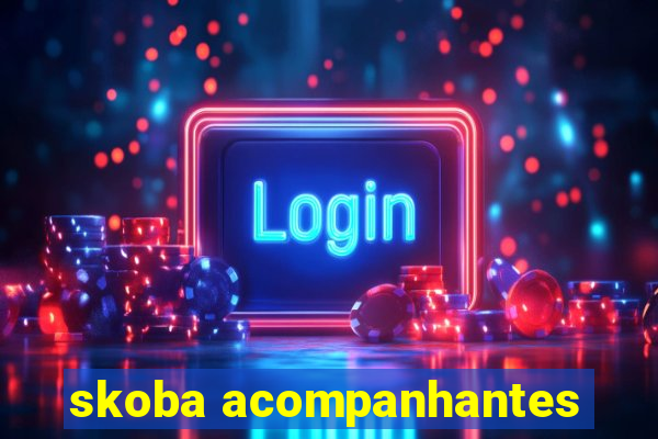 skoba acompanhantes