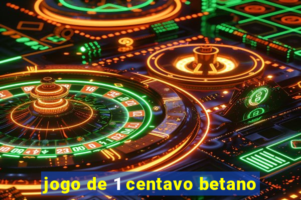 jogo de 1 centavo betano